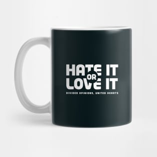 Hate It Or Love It Mug